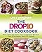 The Drop 10 Diet Cookbook: More Than 100 Tasty, Easy Superfood Recipes That Effortlessly Peel Off Po by Lucy Danziger