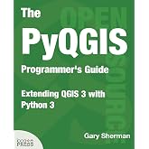 The PyQGIS Programmer's Guide: Extending QGIS 3 with Python 3