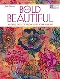 Bold and Beautiful: Artful Quilts from Just One Fabric by Judi Dains