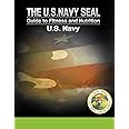 The U.S. Navy Seal Guide to Fitness and Nutrition