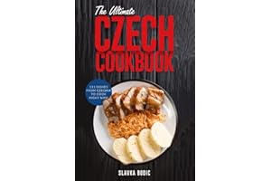 The Ultimate Czech Cookbook: 111 Dishes From The Czech Republic To Cook Right Now (World Cuisines)