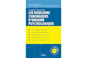 Comment surmonter les douleurs chroniques d'origine psychologique: Manuel de psychologie appliquée