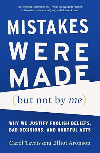 Download Mistakes Were Made (But Not by Me): Why We Justify Foolish Beliefs, Bad Decisions, and Hurtful Acts PDF