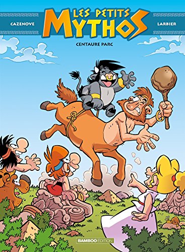 Les petits mythos - tome 8 - Centaure parc (BAMBOO HUMOUR) (French Edition) by Larbier, Christophe Cazenove