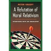 A Refutation of Moral Relativism: Interviews with an Absolutist
