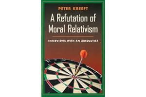 A Refutation of Moral Relativism: Interviews With an Absolutist