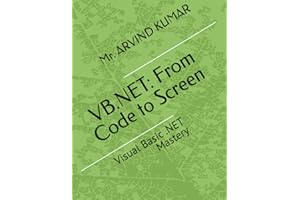VB.NET: From Code to Screen: Visual Basic .NET Mastery