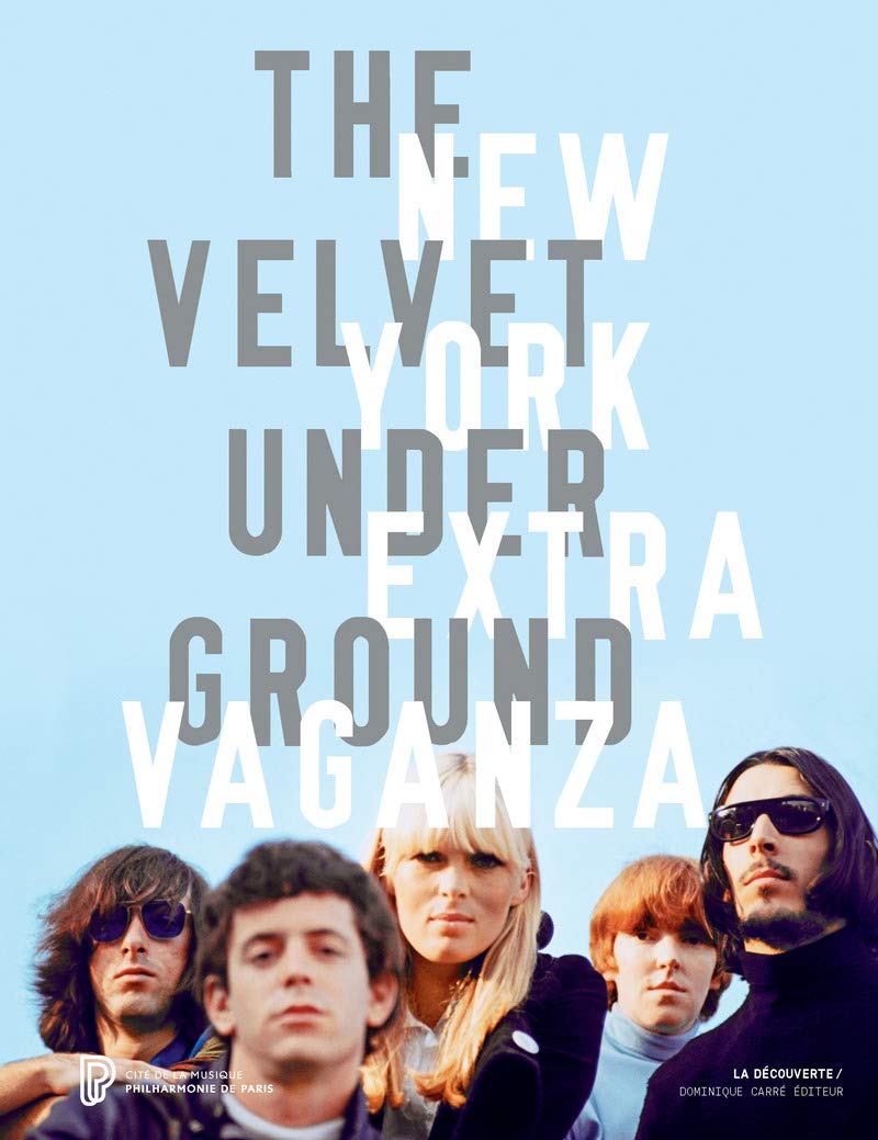 The Velvet Underground New York Extravaganza Catalogue French Edition Fevret Christian Mirabello Carole Juffin Bruno 9782373680157 Amazon Com Books