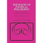The Roots of Political Philosophy: Ten Forgotten Socratic Dialogues (Agora Editions)