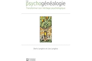 La psychogénéalogie: Transformer son héritage psychologique (A LA DECOUVERTE DE SOI) (French Edition)