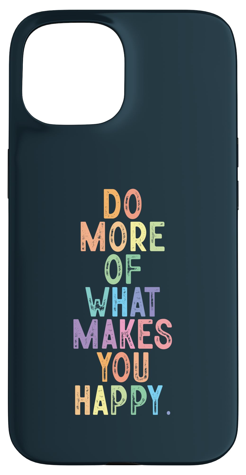 Do More Of What Makes You Happy Rainbow Case for iPhone 15