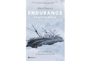 Endurance. La prisión blanca: El legendario viaje de Shackleton al Polo Sur