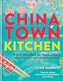 Chinatown Kitchen: From Noodles to Nuoc Cham. Delicious Dishes from Southeast Asian Ingredients. by Lizzie Mabbott