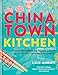 Chinatown Kitchen: From Noodles to Nuoc Cham. Delicious Dishes from Southeast Asian Ingredients.