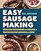 Easy Sausage Making: Essential Techniques and Recipes to Master Making Sausages at Home primary