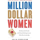 Million Dollar Women: The Essential Guide for Female Entrepreneurs Who Want to Go Big