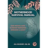Motherhood Survival Manual: Your Prenatal Guide to Prevent Postpartum Depression and Anxiety