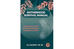 Motherhood Survival Manual: Your Prenatal Guide to Prevent Postpartum Depression and Anxiety
