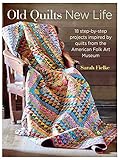 Old Quilts, New Life: 18 step-by-step projects inspired by vintage quilts by Sarah Fielke