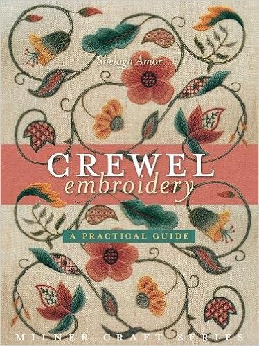 Crewel Embroidery: A Practical Guide (Milner Craft Series), by Shelagh Amor Crewel Embroidery: A Practical Guide (Milner Craft Series), by Shelagh Amor