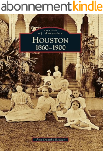 Download Houston: 1860 to 1900 (Images of America) (English Edition) PDF