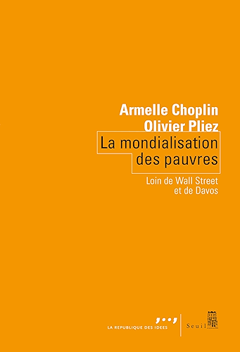 Download La mondialisation des pauvres - Loin de Wall Street et de Davos (Coédition Seuil-La République des idées) PDF