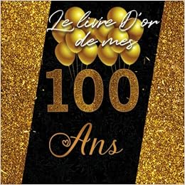 Amazon Fr Le Livre D Or De Mes 100 Ans Joli Cadeau Pour Souhaiter Joyeux Anniversaire A L Occasion Du 100eme Anniversaire Anniv Med S Livres