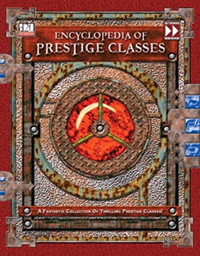 Encyclopedia of Prestige Classes: A Fantastic Collection of Thrilling Prestige Classes! (D20)