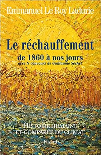 Histoire Humaine Et Comparee Du Climat Tome 3 1860 2008 Tome 3 1860 2008 Divers Histoire 14 French Edition Le Roy Ladurie Emmanuel 9782213635316 Amazon Com Books
