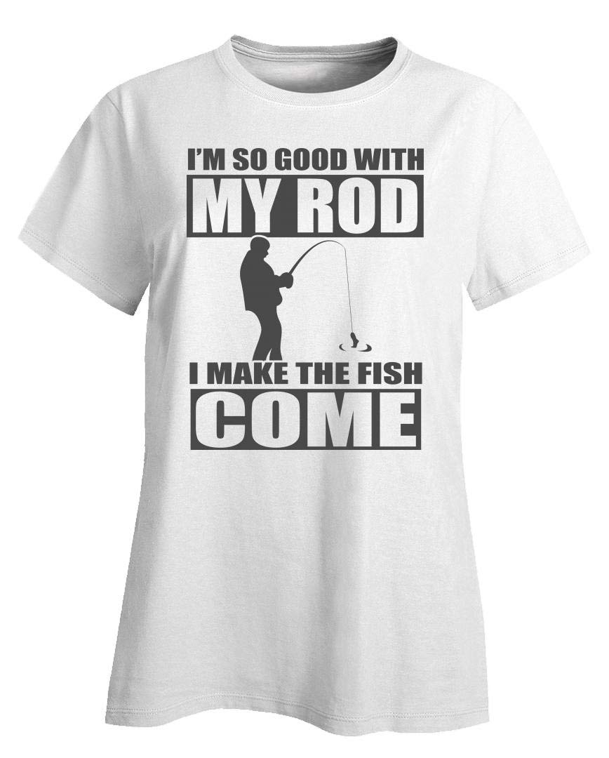 Fly Fishing Design I'm So Good With My Rod I Make The Come Funny Fish Lover Gift T Shirt
