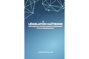 Législation haïtienne applicable aux technologies de l’information et de la communication (French Edition)