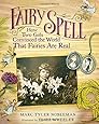 Fairy Spell: How Two Girls Convinced the World That Fairies Are Real