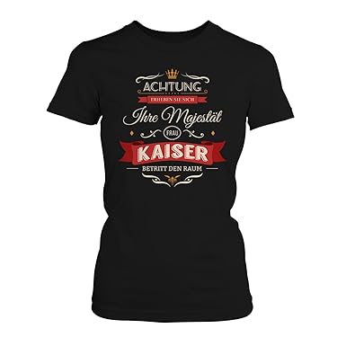 Fashionalarm Damen T Shirt Ihre Majestät Frau Kaiser Fun