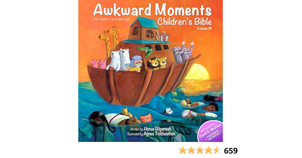 Amazon Com Awkward Moments Not Found In Your Average Children S Bible Vol 1 Ebook Gilgamesh Horus Tickheathen Agnes Kindle Store