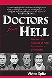Doctors From Hell: The Horrific Account of Nazi Experiments on Humans