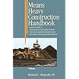 Means Heavy Construction Handbook: A Practical Guide to Estimating and Accounting Methods; Operations/Equipment Requirements; Hazardous Site Evaluat