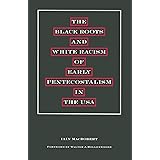 The Black Roots and White Racism of Early Pentecostalism in the USA