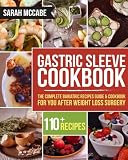 Gastric Sleeve Cookbook: The Complete Bariatric Recipes Guide & Cookbook for you after Weight Loss S