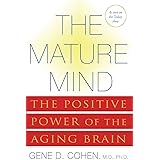 The Mature Mind: The Positive Power of the Aging Brain