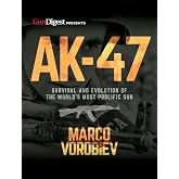 AK-47 - Survival and Evolution of the World's Most Prolific Gun