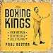 The Boxing Kings: When American Heavyweights Ruled the Ring by 