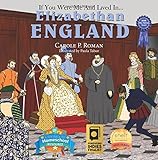 If You Were Me and Lived in... Elizabethan England: An Introduction to Civilizations Throughout Time