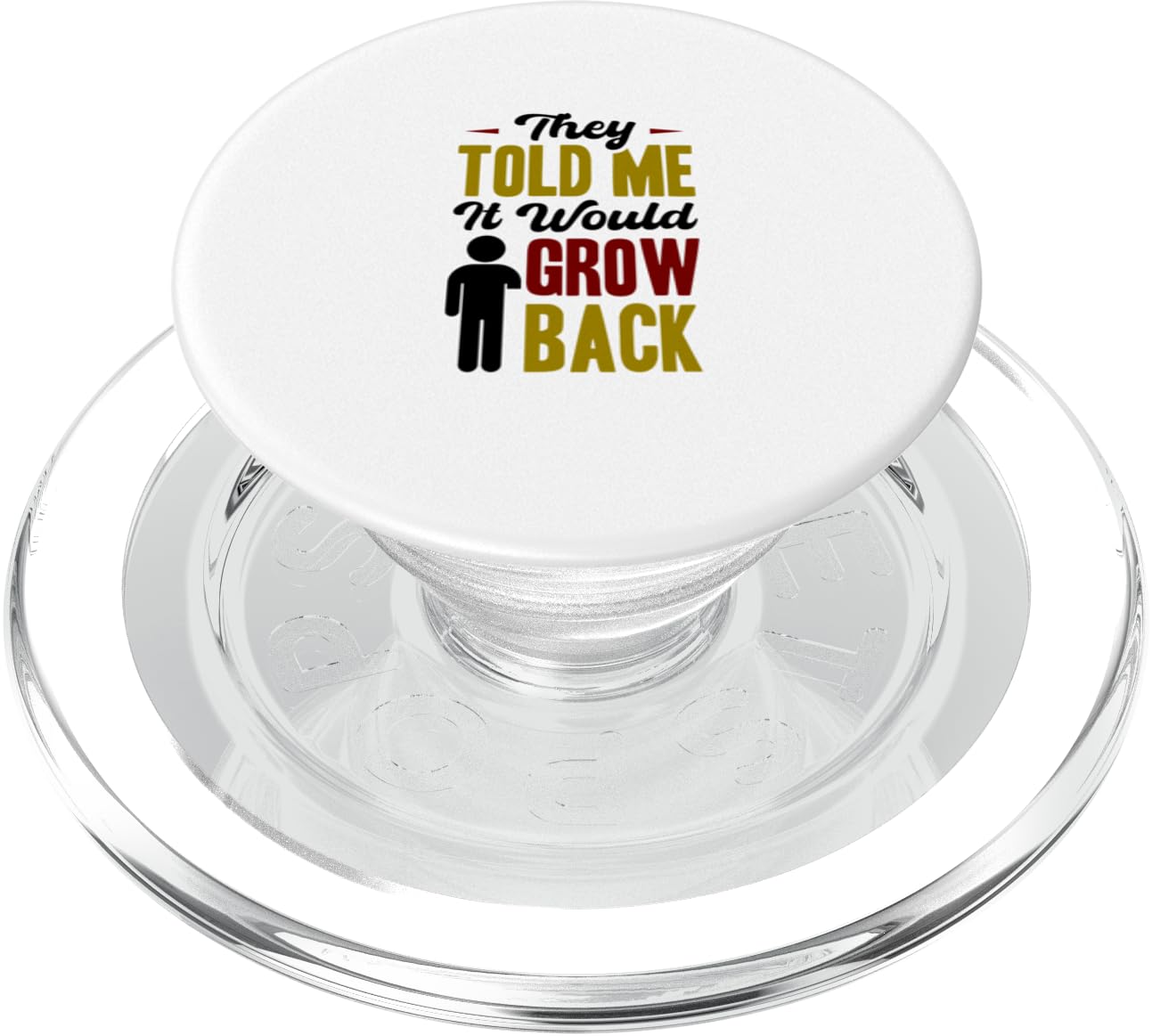 They Told Me ItWould Grow Back - Arm Amputee PopSockets PopGrip for MagSafe