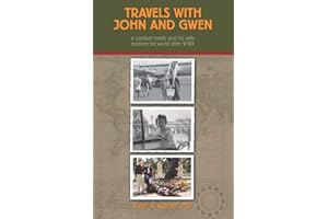 Travels With John And Gwen: A Combat Medic and His Wife Explore the World After WWII