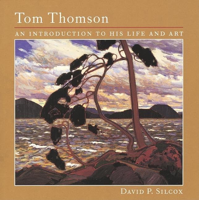 Tom Thomson: The Silence and the Storm: Silcox, David, Town