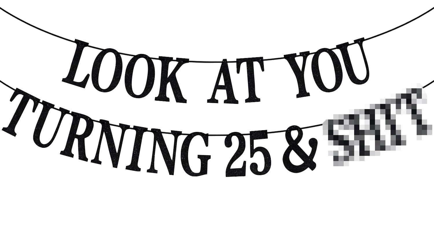 Photo 1 of Black Glitter Look at You Turning 25 & Sh*t Banner, Happy 25th Birthday/Level 25 Unlocked/Cheers to 25 Years, Funny 25th Birthday Party Decorations Supplies