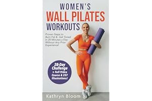 Women's Wall Pilates Workouts: Proven Steps to Burn Fat & Get Toned in 20 Minutes a Day Without Any Prior Experience!