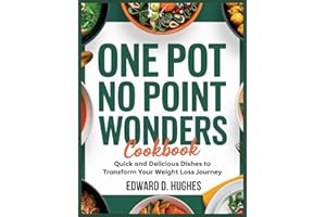 ONE POT NO POINT WONDERS COOKBOOK: Quick and Delicious Dishes to Transform Your Weight Loss Journey