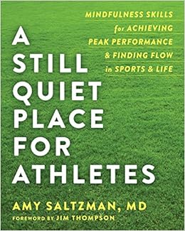 A Still Quiet Place for Athletes: Mindfulness Skills for Achieving Peak 