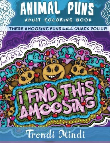 Animal Puns Adult Coloring Book: These aMoosing Puns Will Quack You Up!